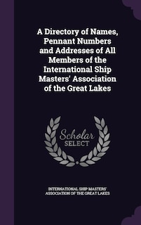 Front cover_A Directory of Names, Pennant Numbers and Addresses of All Members of the International Ship Masters' Association of the Great Lakes