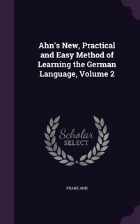 Front cover_Ahn's New, Practical and Easy Method of Learning the German Language, Volume 2