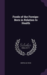 Couverture_Foods of the Foreign-Born in Relation to Health