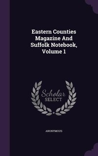 Front cover_Eastern Counties Magazine And Suffolk Notebook, Volume 1