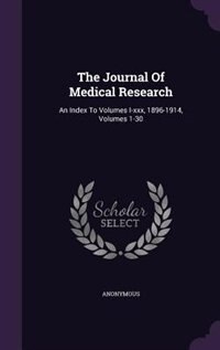 The Journal Of Medical Research: An Index To Volumes I-xxx, 1896-1914, Volumes 1-30