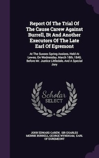 Couverture_Report Of The Trial Of The Cause Carew Against Burrell, Bt And Another Executors Of The Late Earl Of Egremont