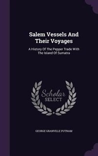 Front cover_Salem Vessels And Their Voyages