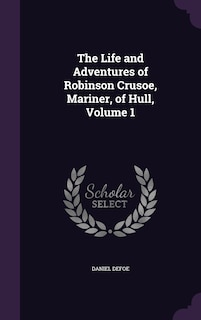 Couverture_The Life and Adventures of Robinson Crusoe, Mariner, of Hull, Volume 1