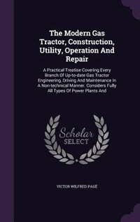 Front cover_The Modern Gas Tractor, Construction, Utility, Operation And Repair