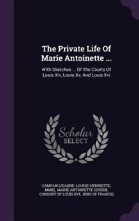 Couverture_The Private Life Of Marie Antoinette ...