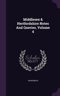 Couverture_Middlesex & Hertfordshire Notes And Queries, Volume 4