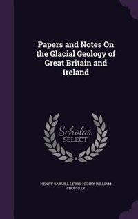 Front cover_Papers and Notes On the Glacial Geology of Great Britain and Ireland
