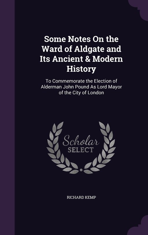 Front cover_Some Notes On the Ward of Aldgate and Its Ancient & Modern History