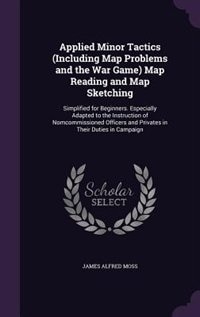 Front cover_Applied Minor Tactics (Including Map Problems and the War Game) Map Reading and Map Sketching