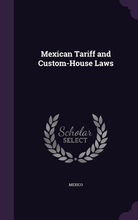 Front cover_Mexican Tariff and Custom-House Laws