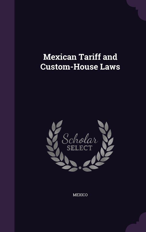 Front cover_Mexican Tariff and Custom-House Laws