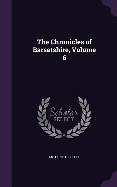 Front cover_The Chronicles of Barsetshire, Volume 6