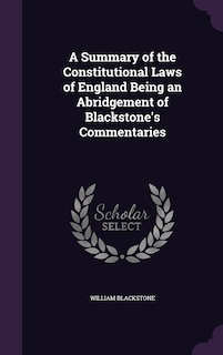 Couverture_A Summary of the Constitutional Laws of England Being an Abridgement of Blackstone's Commentaries