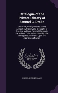 Front cover_Catalogue of the Private Library of Samuel G. Drake