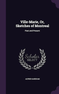 Front cover_Ville-Marie, Or, Sketches of Montreal