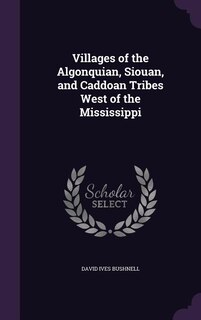Front cover_Villages of the Algonquian, Siouan, and Caddoan Tribes West of the Mississippi
