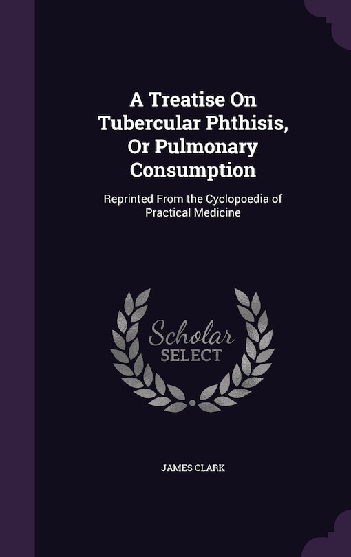 Couverture_A Treatise On Tubercular Phthisis, Or Pulmonary Consumption