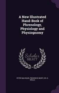 Couverture_A New Illustrated Hand-Book of Phrenology, Physiology and Physiognomy