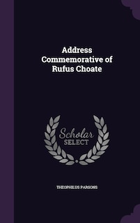 Address Commemorative of Rufus Choate