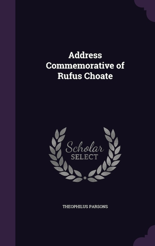 Address Commemorative of Rufus Choate