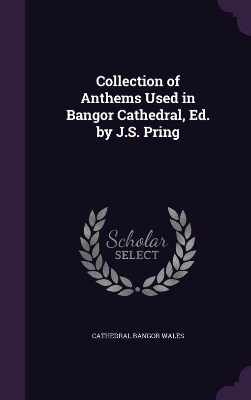 Front cover_Collection of Anthems Used in Bangor Cathedral, Ed. by J.S. Pring