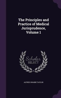 Couverture_The Principles and Practice of Medical Jurisprudence, Volume 1