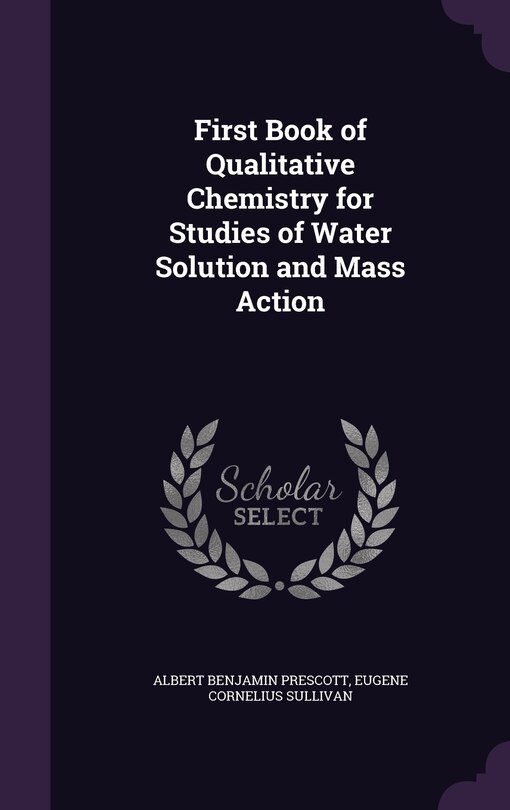 Front cover_First Book of Qualitative Chemistry for Studies of Water Solution and Mass Action