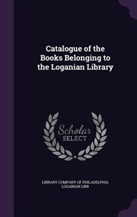 Front cover_Catalogue of the Books Belonging to the Loganian Library