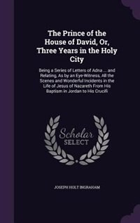 Front cover_The Prince of the House of David, Or, Three Years in the Holy City