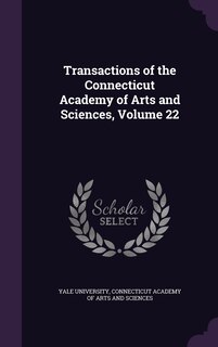 Front cover_Transactions of the Connecticut Academy of Arts and Sciences, Volume 22