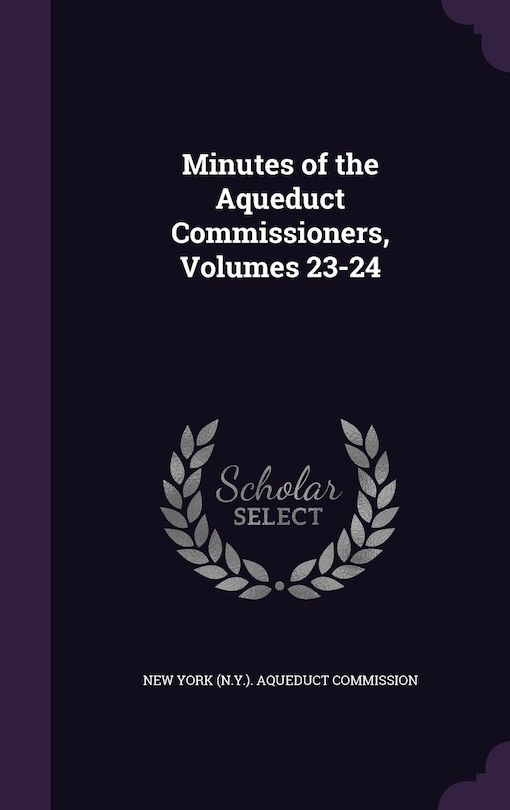 Minutes of the Aqueduct Commissioners, Volumes 23-24