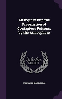 Couverture_An Inquiry Into the Propagation of Contagious Poisons, by the Atmosphere