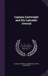 Captain Cartwright and His Labrador Journal