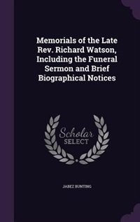 Front cover_Memorials of the Late Rev. Richard Watson, Including the Funeral Sermon and Brief Biographical Notices