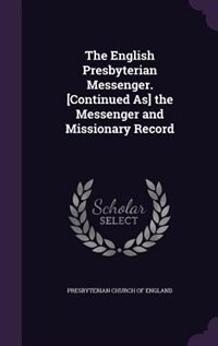 Couverture_The English Presbyterian Messenger. [Continued As] the Messenger and Missionary Record