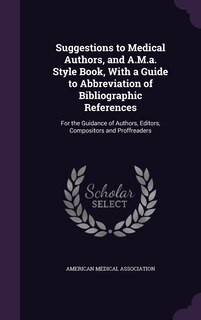 Couverture_Suggestions to Medical Authors, and A.M.a. Style Book, With a Guide to Abbreviation of Bibliographic References