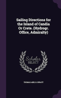 Couverture_Sailing Directions for the Island of Candia Or Crete. (Hydrogr. Office, Admiralty)