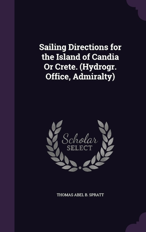 Couverture_Sailing Directions for the Island of Candia Or Crete. (Hydrogr. Office, Admiralty)