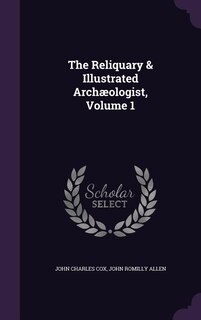 Front cover_The Reliquary & Illustrated Archæologist, Volume 1
