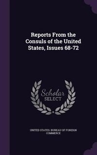 Couverture_Reports From the Consuls of the United States, Issues 68-72