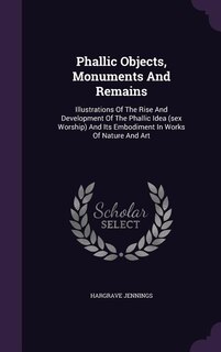 Front cover_Phallic Objects, Monuments And Remains