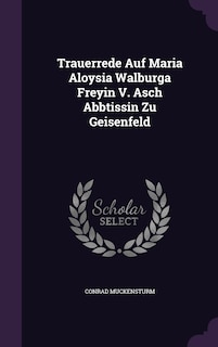Couverture_Trauerrede Auf Maria Aloysia Walburga Freyin V. Asch Abbtissin Zu Geisenfeld