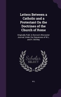 Front cover_Letters Between a Catholic and a Protestant On the Doctrines of the Church of Rome