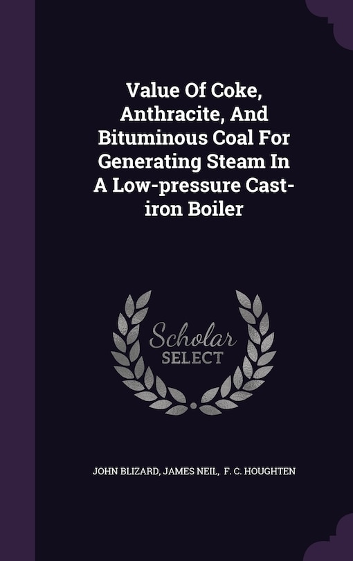 Front cover_Value Of Coke, Anthracite, And Bituminous Coal For Generating Steam In A Low-pressure Cast-iron Boiler