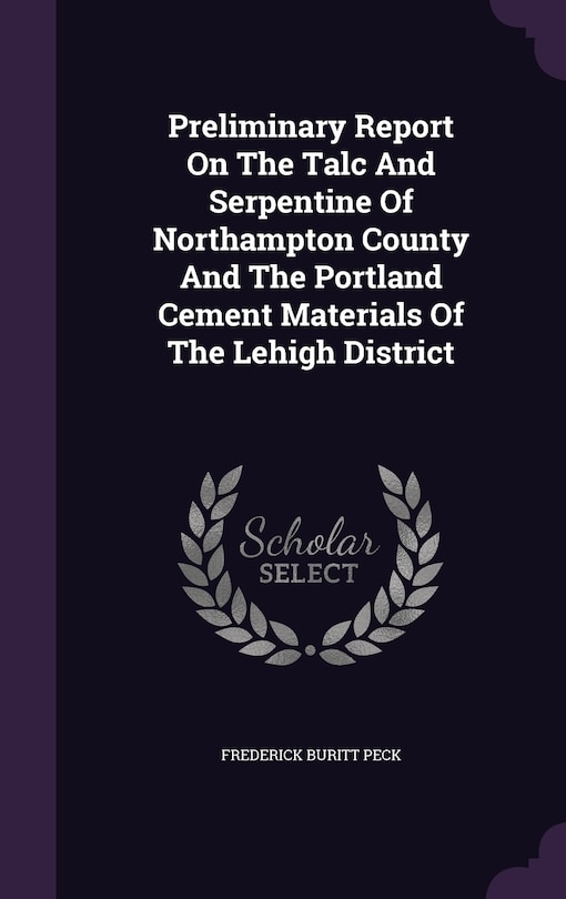 Front cover_Preliminary Report On The Talc And Serpentine Of Northampton County And The Portland Cement Materials Of The Lehigh District