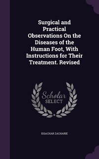 Front cover_Surgical and Practical Observations On the Diseases of the Human Foot, With Instructions for Their Treatment. Revised