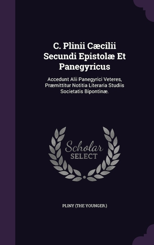 Couverture_C. Plinii Cæcilii Secundi Epistolæ Et Panegyricus