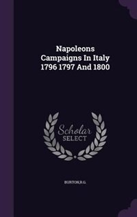 Front cover_Napoleons Campaigns In Italy 1796 1797 And 1800