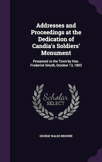 Front cover_Addresses and Proceedings at the Dedication of Candia's Soldiers' Monument